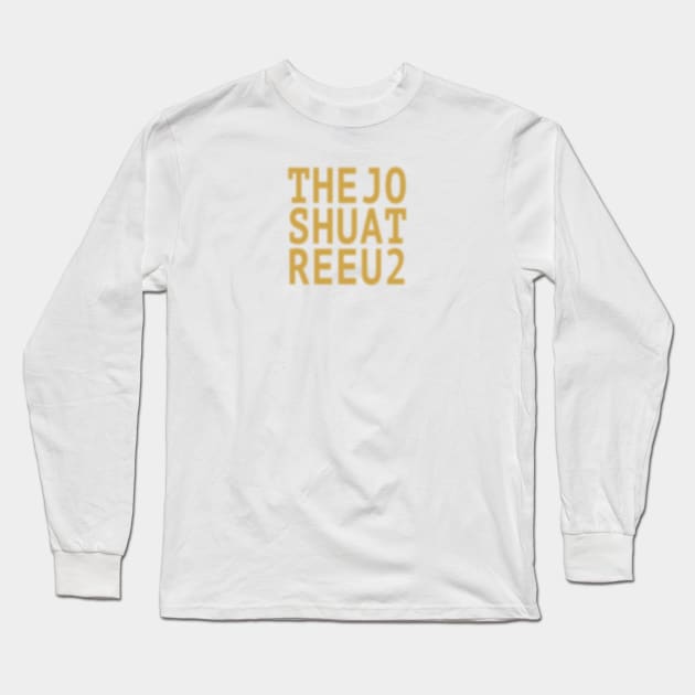 The Joshua Tree | Block Letters Long Sleeve T-Shirt by Rad Love